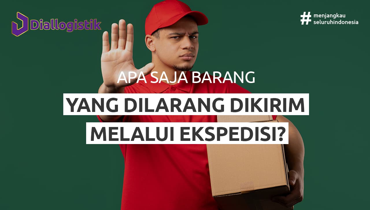 apa_saja_barang_yang_dilarang_dikirim_melalui_ekspedisi